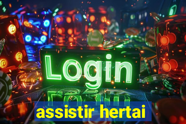 assistir hertai