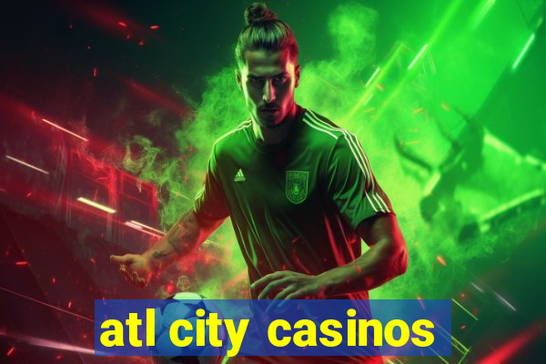 atl city casinos