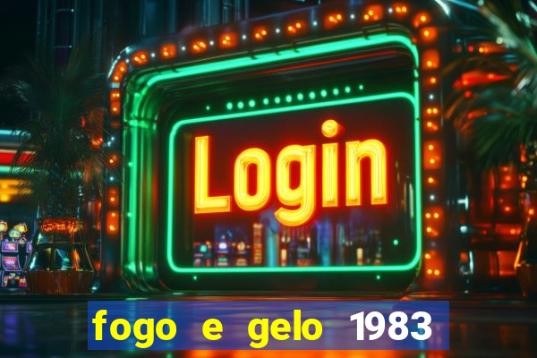 fogo e gelo 1983 dublado download