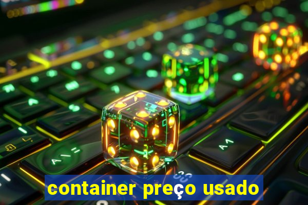 container preço usado