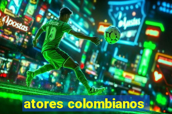 atores colombianos