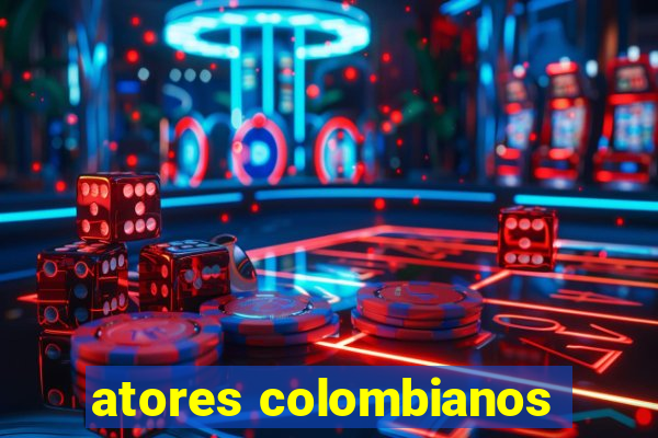 atores colombianos