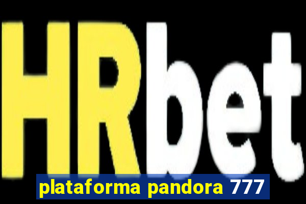 plataforma pandora 777