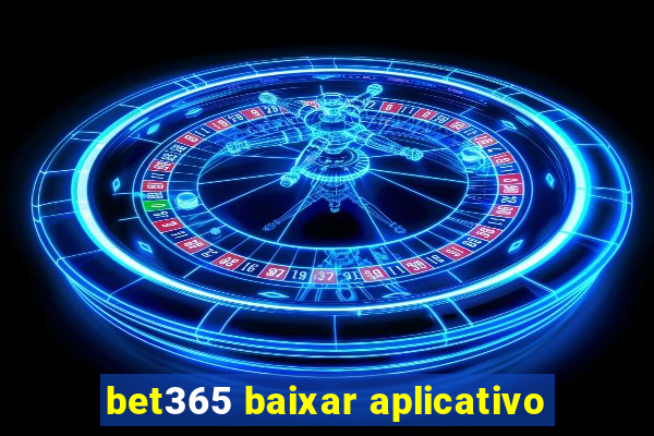 bet365 baixar aplicativo