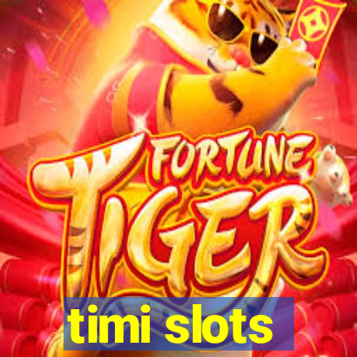 timi slots