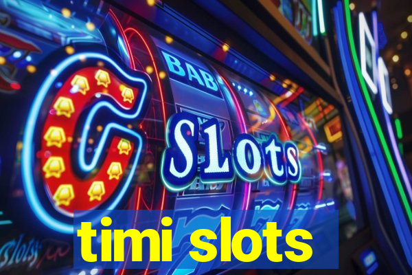 timi slots