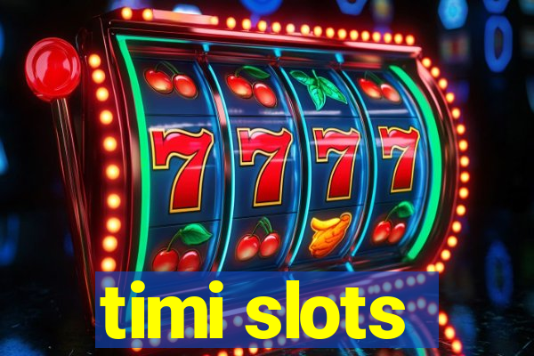 timi slots