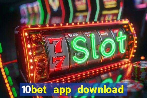 10bet app download for android