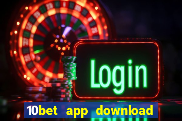 10bet app download for android