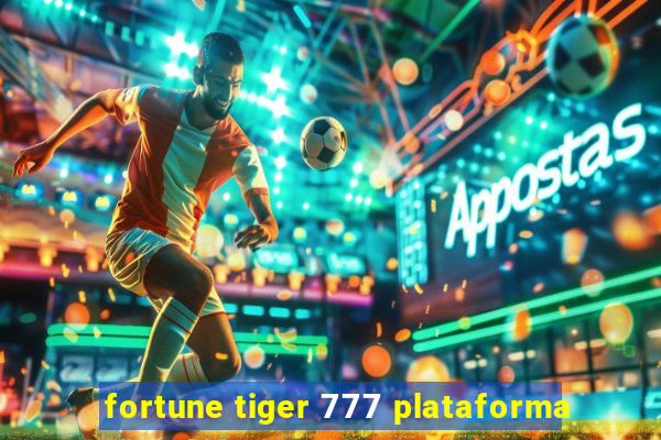 fortune tiger 777 plataforma