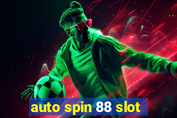 auto spin 88 slot