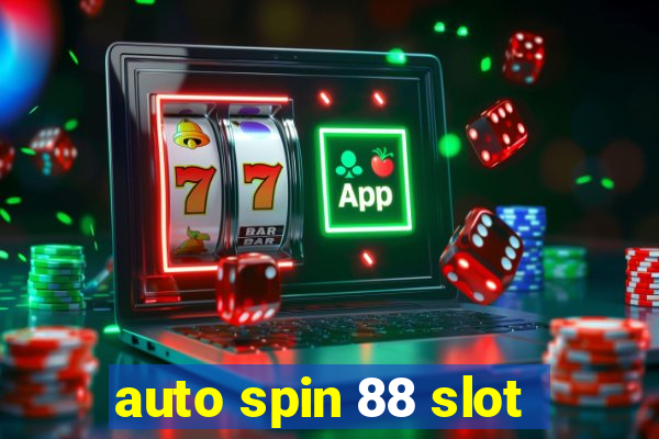 auto spin 88 slot