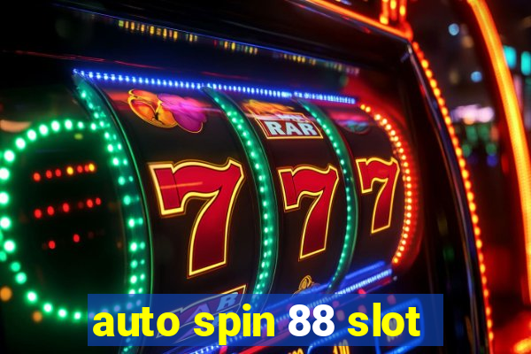 auto spin 88 slot