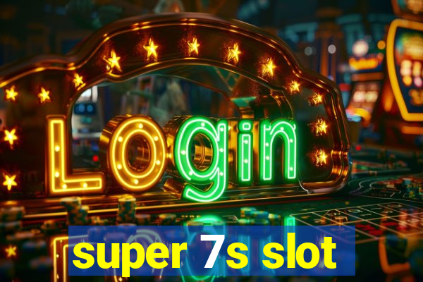 super 7s slot