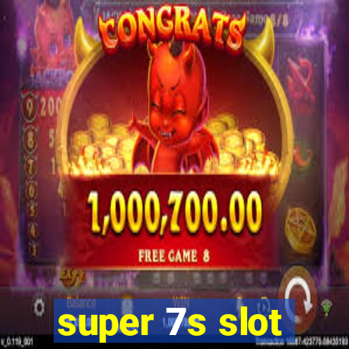 super 7s slot