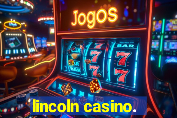 lincoln casino.