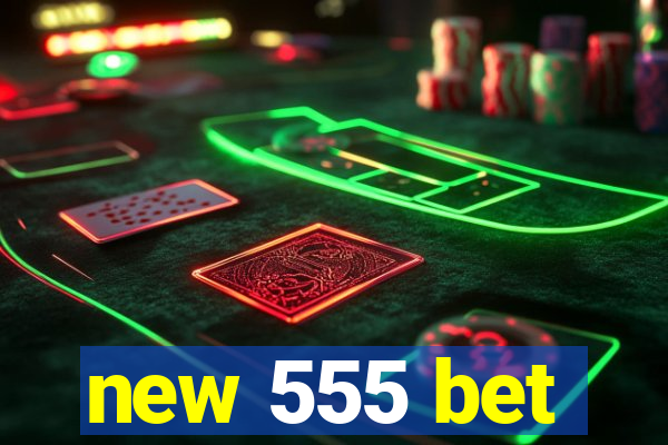 new 555 bet