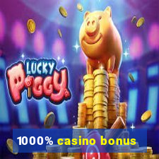 1000% casino bonus