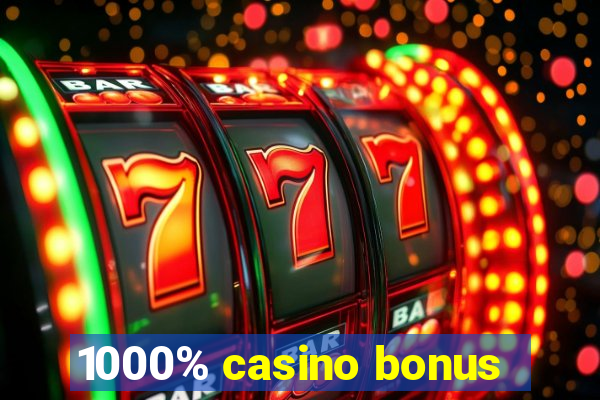 1000% casino bonus