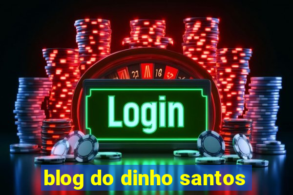 blog do dinho santos