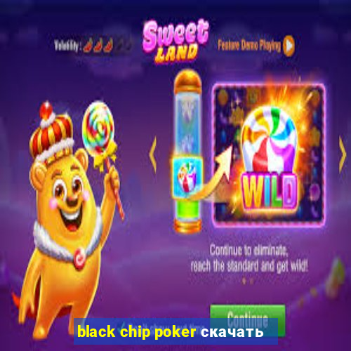 black chip poker скачать