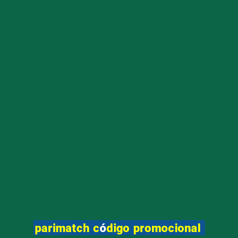 parimatch código promocional