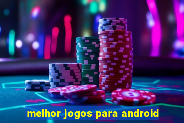 melhor jogos para android