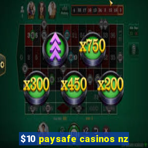 $10 paysafe casinos nz