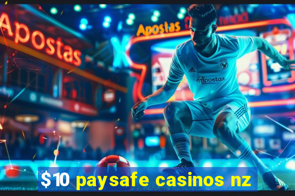 $10 paysafe casinos nz