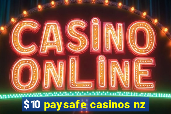 $10 paysafe casinos nz