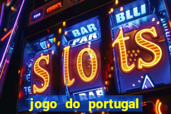 jogo do portugal onde assistir