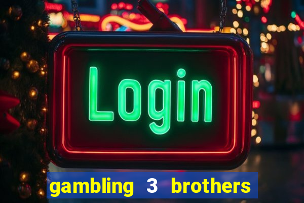 gambling 3 brothers bistro and casino