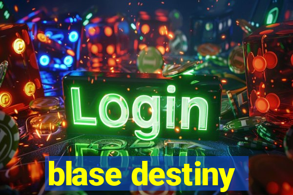 blase destiny