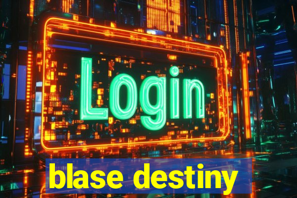 blase destiny