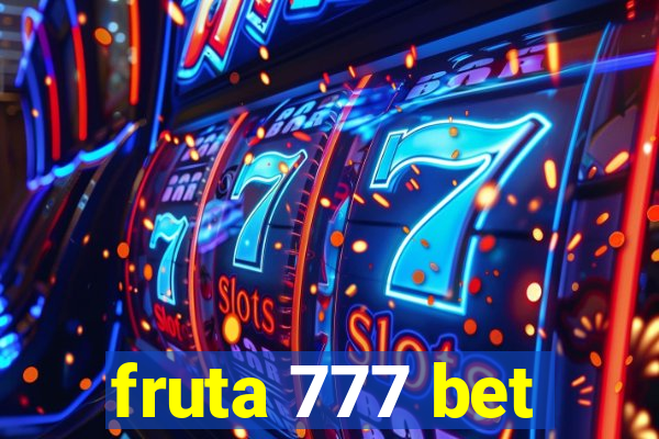 fruta 777 bet