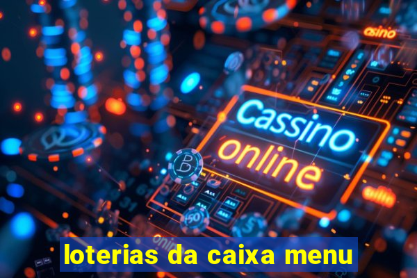 loterias da caixa menu