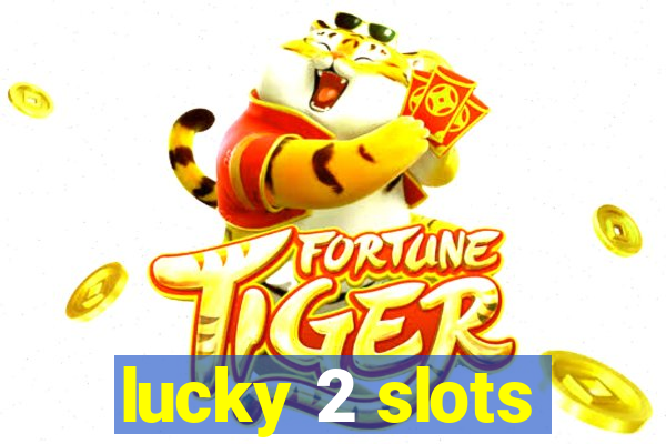 lucky 2 slots