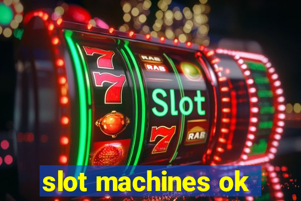 slot machines ok