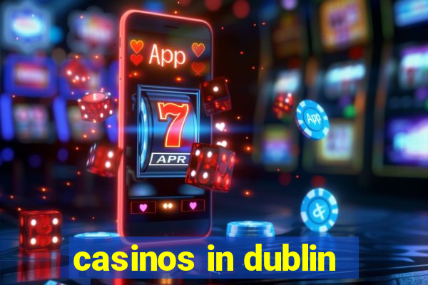 casinos in dublin