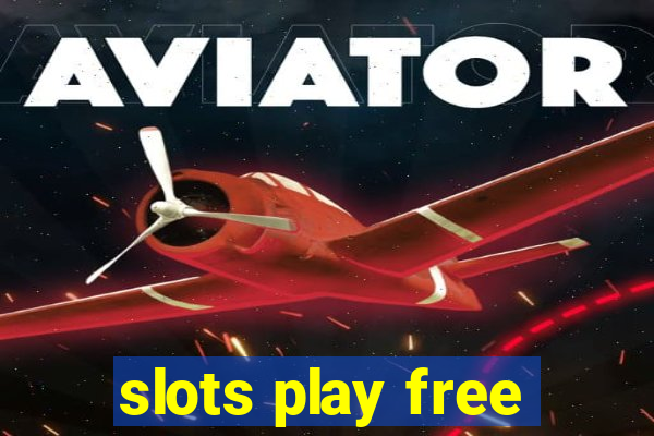 slots play free