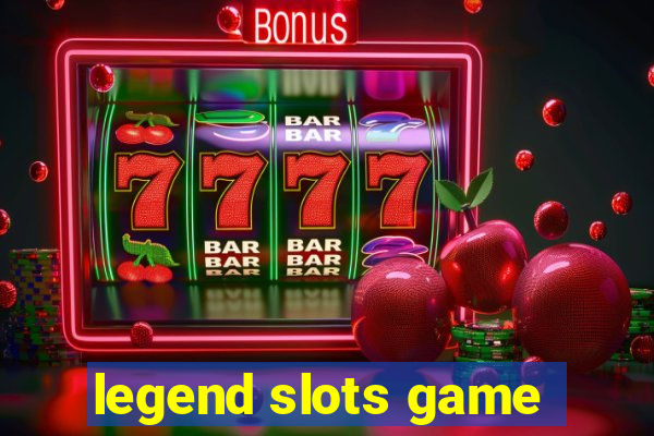 legend slots game