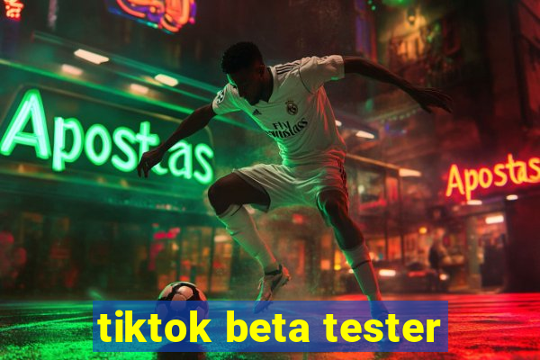 tiktok beta tester