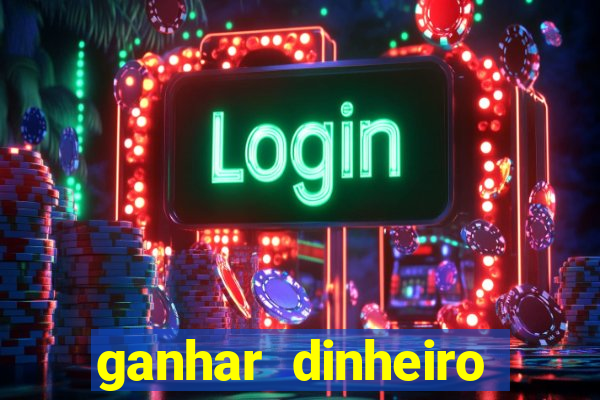 ganhar dinheiro jogando online