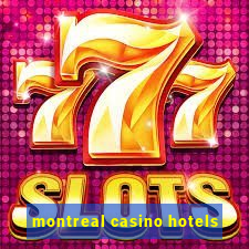 montreal casino hotels