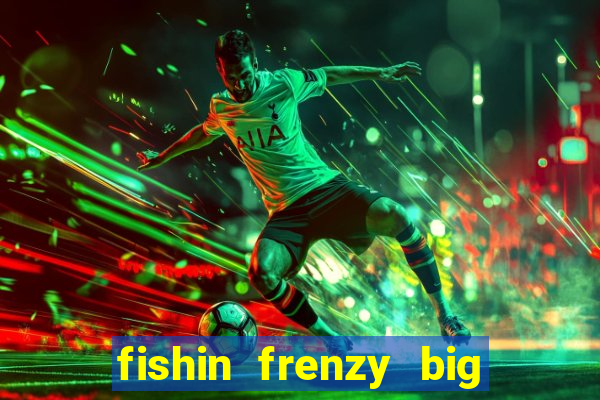 fishin frenzy big catch online slot