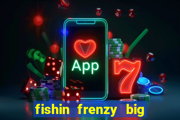 fishin frenzy big catch online slot