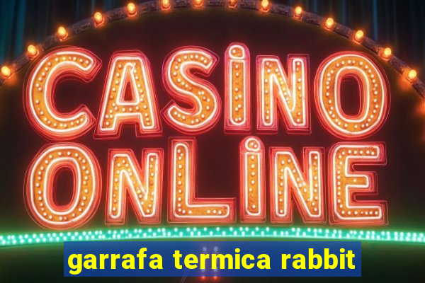 garrafa termica rabbit