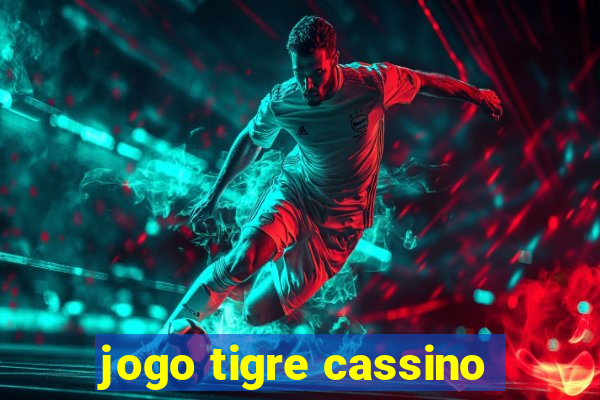 jogo tigre cassino