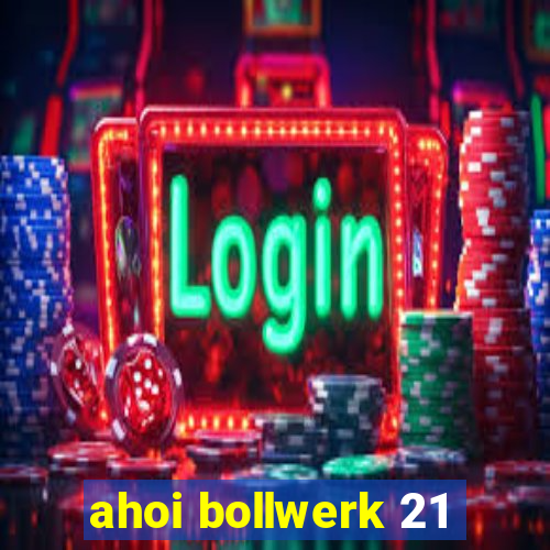 ahoi bollwerk 21