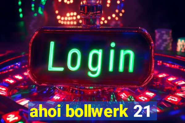 ahoi bollwerk 21